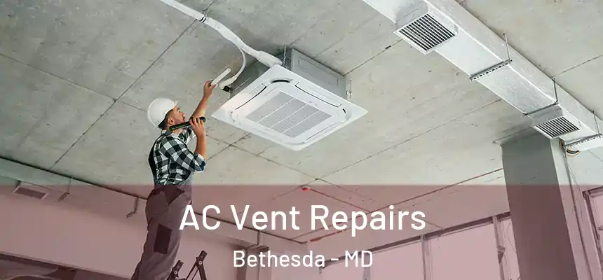 AC Vent Repairs Bethesda - MD