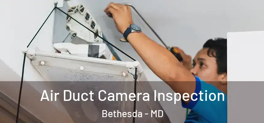  Air Duct Camera Inspection Bethesda - MD