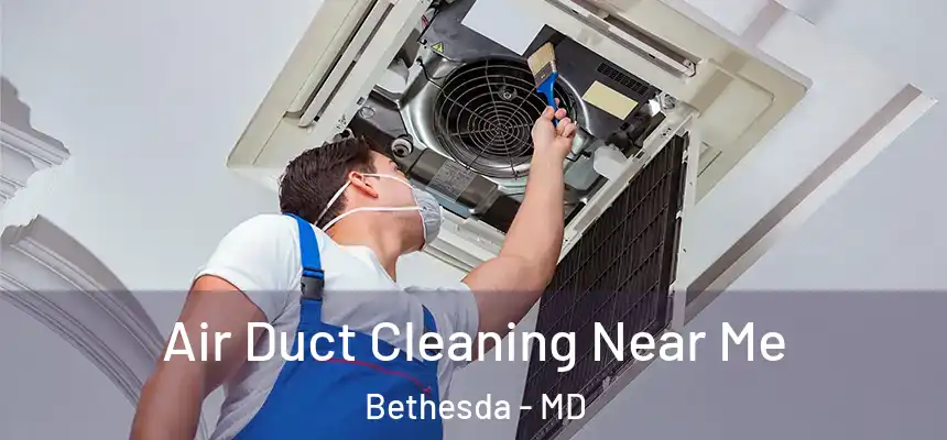  Air Duct Cleaning Near Me Bethesda - MD