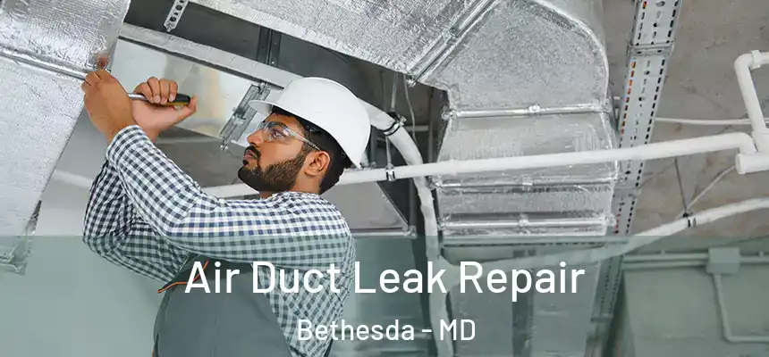  Air Duct Leak Repair Bethesda - MD