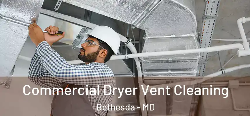  Commercial Dryer Vent Cleaning Bethesda - MD