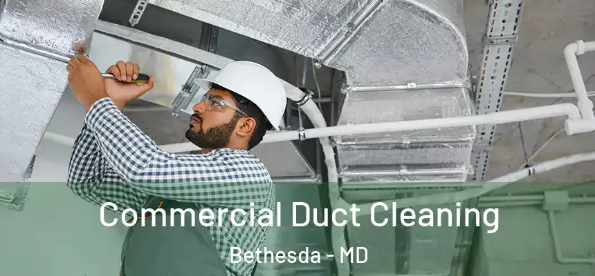 Commercial Duct Cleaning Bethesda - MD