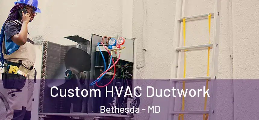 Custom HVAC Ductwork Bethesda - MD