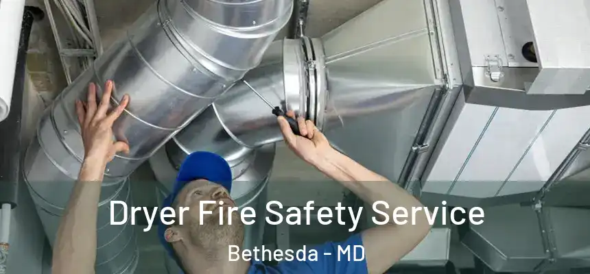 Dryer Fire Safety Service Bethesda - MD