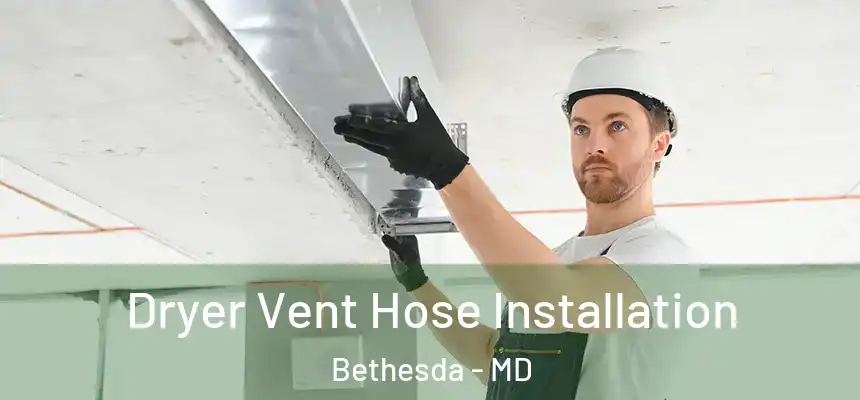 Dryer Vent Hose Installation Bethesda - MD