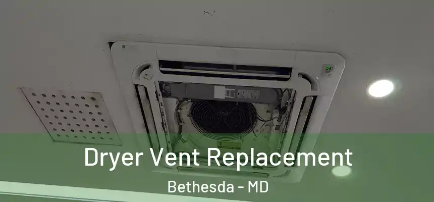  Dryer Vent Replacement Bethesda - MD