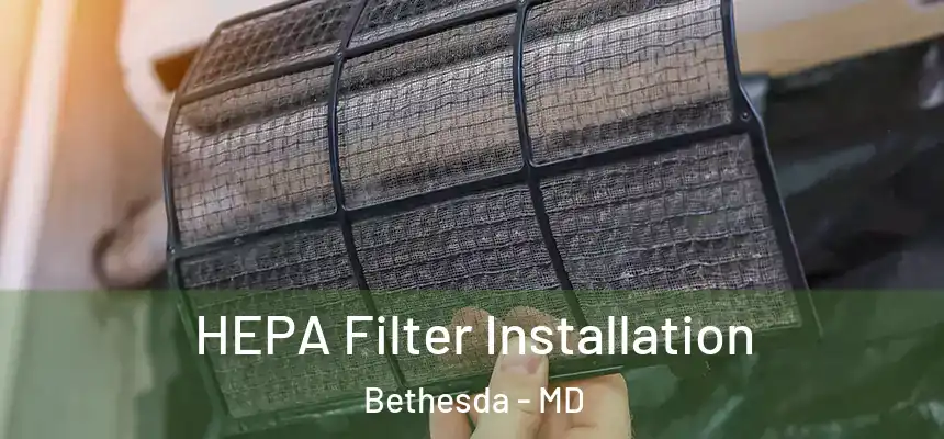HEPA Filter Installation Bethesda - MD