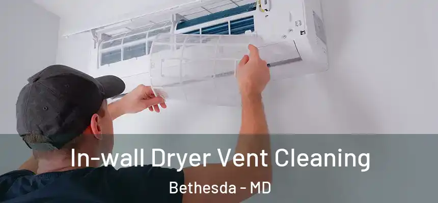  In-wall Dryer Vent Cleaning Bethesda - MD