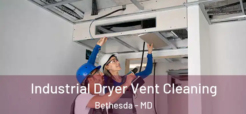  Industrial Dryer Vent Cleaning Bethesda - MD