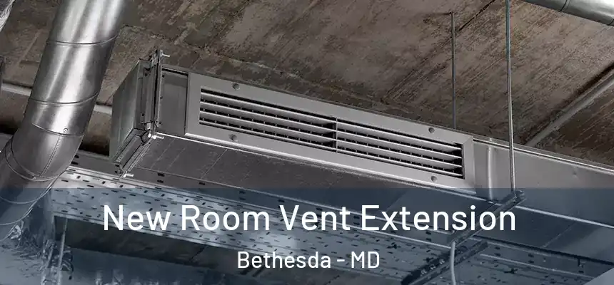 New Room Vent Extension Bethesda - MD