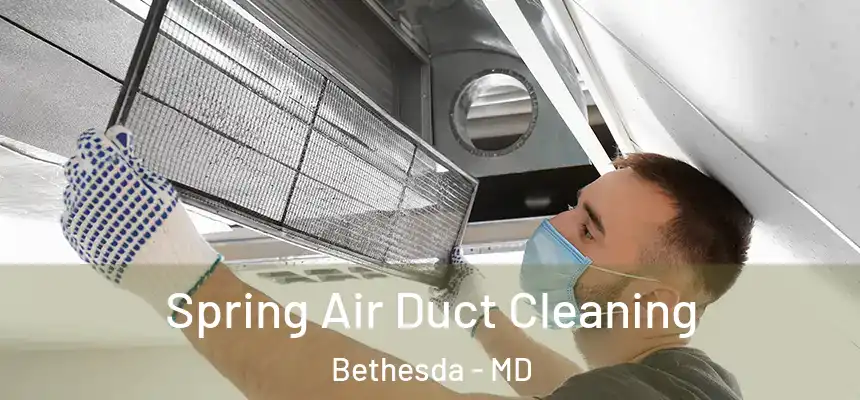 Spring Air Duct Cleaning Bethesda - MD