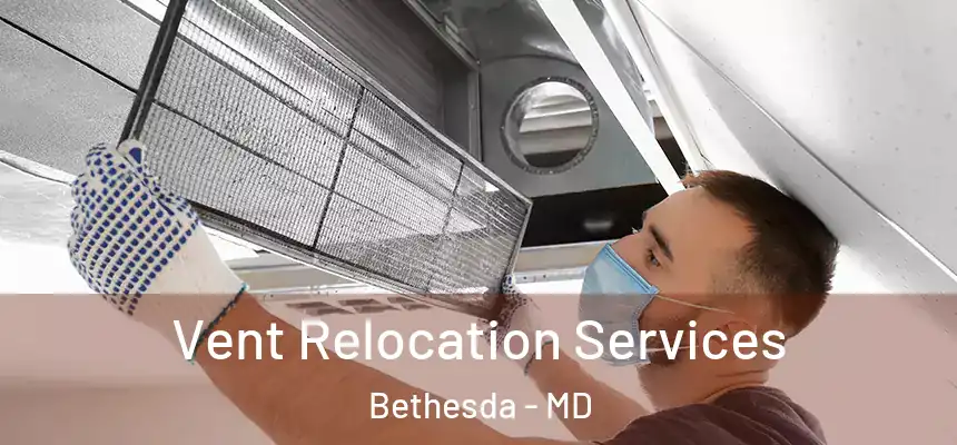  Vent Relocation Services Bethesda - MD